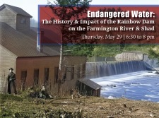 Endangered Waters: The History and Impact of the Rainbow Dam on the Farmington River and Shad Lecture at Windsor Historical Society 
